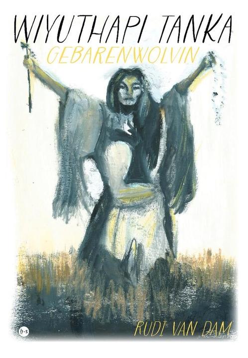 Wiyuthapi Tanka Gebarenwolvin 9789464505979 Rudi van Dam, Boeken, Overige Boeken, Gelezen, Verzenden