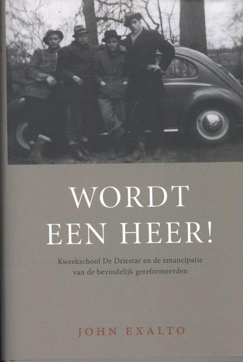 Wordt een heer! 9789088970498 John Exalto, Boeken, Overige Boeken, Gelezen, Verzenden