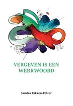 Vergeven is een werkwoord 9789082639308 Kikken-pelzer Sandra, Boeken, Verzenden, Zo goed als nieuw, Kikken-pelzer Sandra