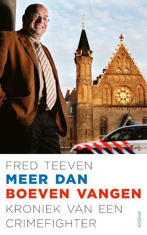 Meer dan boeven vangen 9789044643121 Fred Teeven, Boeken, Politiek en Maatschappij, Zo goed als nieuw, Verzenden