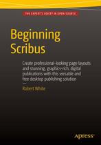 Beginning Scribus 9781484207239 Robert White, Verzenden, Zo goed als nieuw, Robert White
