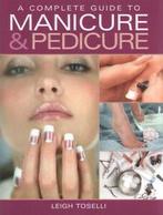 A complete guide to manicure & pedicure by Leigh Toselli, Gelezen, Leigh Toselli, Verzenden