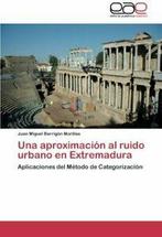 Una Aproximacion Al Ruido Urbano En Extremadura. Miguel, Boeken, Juan Miguel Barrigon Morillas, Zo goed als nieuw, Verzenden