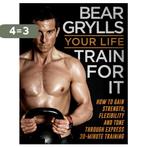 Your Life Train For It 9780593074190 Bear Grylls, Boeken, Verzenden, Gelezen, Bear Grylls