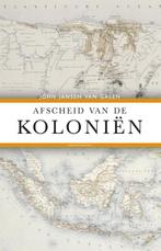 Afscheid van de kolonien 9789025435301 John Jansen van Galen, Verzenden, Zo goed als nieuw, John Jansen van Galen