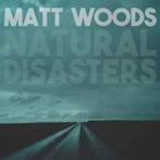 cd - Matt Woods - Natural Disasters, Cd's en Dvd's, Verzenden, Nieuw in verpakking