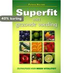 Superfit met gezonde voeding 9789063789435 Patrick Holford, Boeken, Verzenden, Gelezen, Patrick Holford