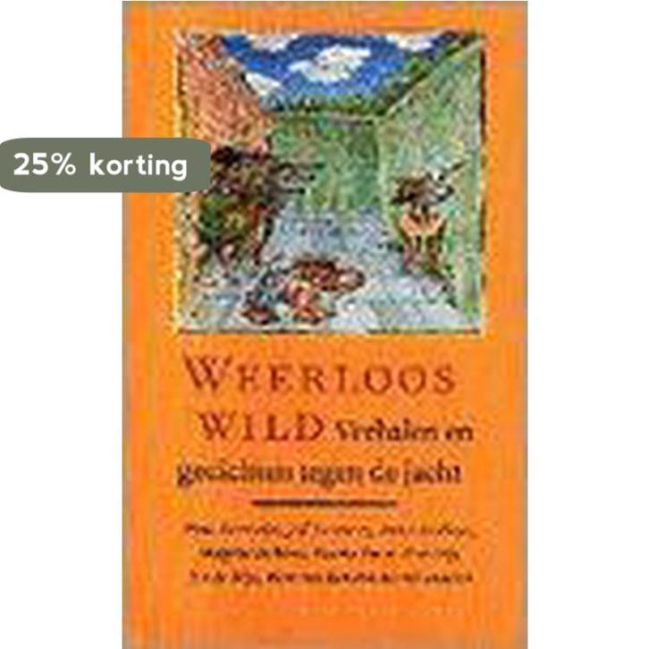 WEERLOOS WILD (VERHALEN/GEDICHTEN JACHT) 9789025407681, Boeken, Romans, Gelezen, Verzenden