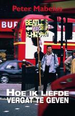 Hoe ik liefde vergat te geven 9789492551627 Peter Mabelus, Verzenden, Gelezen, Peter Mabelus