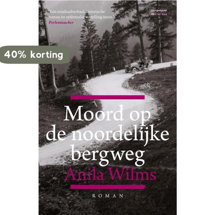 Moord op de noordelijke bergweg 9789461642110 Anila Wilms, Boeken, Romans, Gelezen, Verzenden