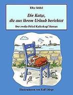 Die Katze, die aus ihrem Urlaub berichtet  Seide...  Book, Verzenden, Zo goed als nieuw, Elke Seidel