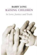 Raising Children in Love, Justice and Truth: Conversations, Boeken, Verzenden, Gelezen, Barry Long