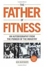 Father of Fitness By Ken Heathcote, Ken Heathcote, Zo goed als nieuw, Verzenden