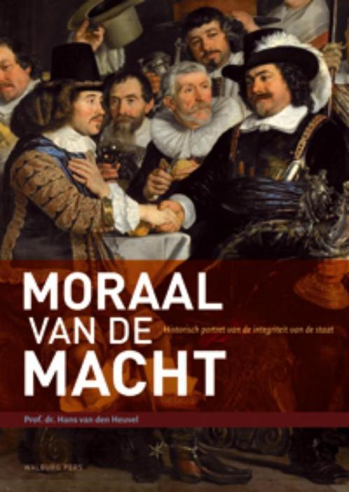Moraal van de macht 9789057306921 Hans van den Heuvel, Boeken, Politiek en Maatschappij, Zo goed als nieuw, Verzenden