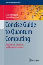Concise Guide to Quantum Computing 9783030650513, Verzenden, Zo goed als nieuw, Sergei Borzunov