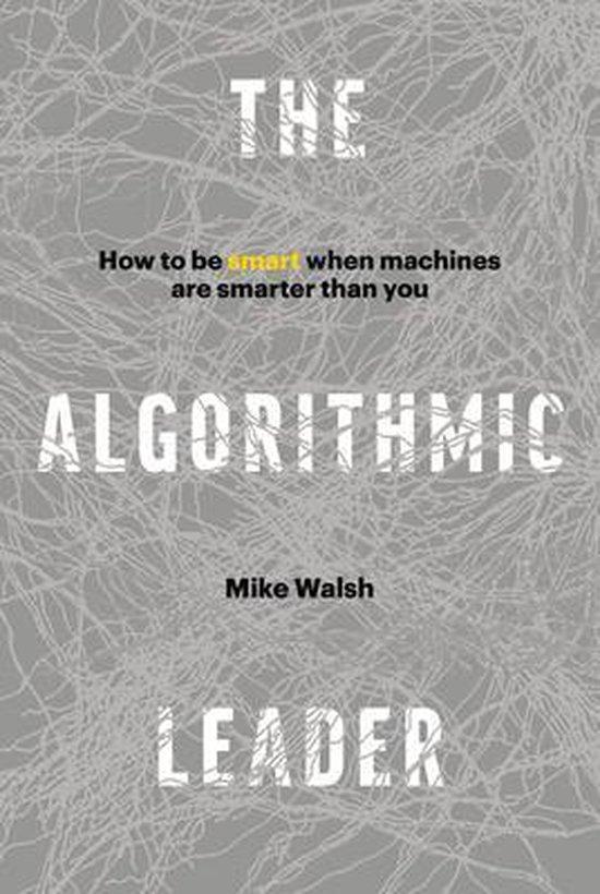 The Algorithmic Leader 9781989025338 Mike Walsh, Boeken, Taal | Engels, Zo goed als nieuw, Verzenden