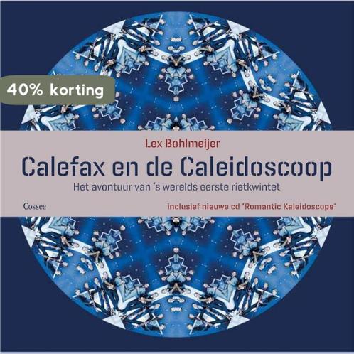 Calefax en de caleidoscoop 9789059366312 Lex Bohlmeijer, Boeken, Muziek, Zo goed als nieuw, Verzenden