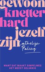 Gewoon knetterhard jezelf zijn 9789000382460, Boeken, Verzenden, Gelezen, Cathelijn Paling