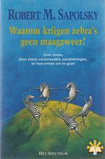 Waarom krijgen zebras geen maagzweer ? 9789027443366, Boeken, Verzenden, Zo goed als nieuw, R.M. Sapolsky