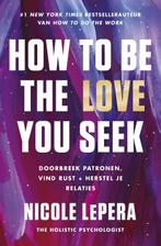 How to be the love you seek 9789043931175 Nicole LePera, Verzenden, Zo goed als nieuw, Nicole LePera