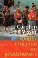 ONDER INDIANEN EN GOUDZOEKERS 9789029070638 Carolijn Visser, Boeken, Verzenden, Zo goed als nieuw, Carolijn Visser
