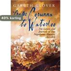 From Corunna to Waterloo 9781853677090 Gareth Glover, Boeken, Verzenden, Zo goed als nieuw, Gareth Glover