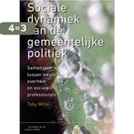 Sociale dynamiek van de gemeentelijke politiek 9789046905326, Boeken, Verzenden, Gelezen, Toby Witte