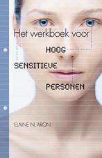 Het werkboek voor hoog sensitieve personen 9789400504646, Boeken, Verzenden, Zo goed als nieuw, Elaine N. Aron