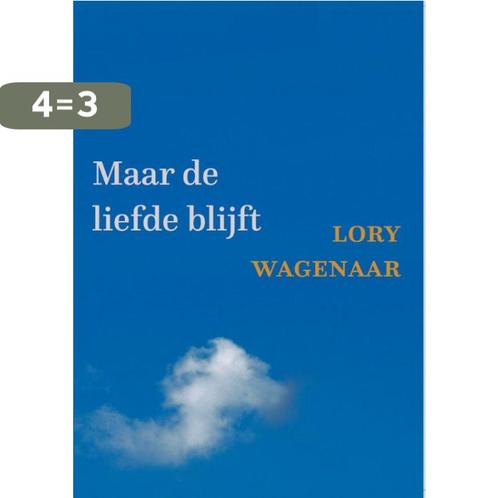Maar de liefde blijft 9789493175518 Lory Wagenaar, Boeken, Esoterie en Spiritualiteit, Zo goed als nieuw, Verzenden
