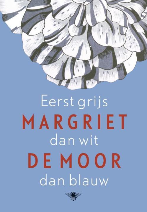 Eerst grijs dan wit dan blauw 9789023459095 Margriet de Moor, Boeken, Romans, Gelezen, Verzenden