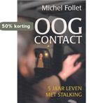 OOGCONTACT 5 JAAR LEVEN MET STALKING 9789044302813 M. Follet, Verzenden, Gelezen, M. Follet