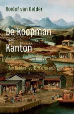 De koopman van Kanton - Jan Beker Teerlink - 9789044648164, Overige gebieden, Nieuw, Ophalen of Verzenden, Roelof van Gelder