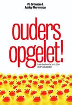 Ouders opgelet! 9789490574314 Po Bronson, Boeken, Verzenden, Gelezen, Po Bronson