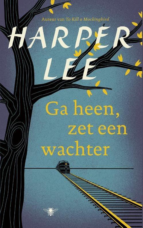 Ga heen, zet een wachter 9789023497820 Harper Lee, Boeken, Romans, Gelezen, Verzenden