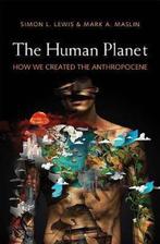 The Human Planet 9780300232172 Mark A. Maslin, Verzenden, Zo goed als nieuw, Mark A. Maslin