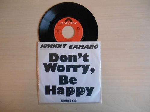 vinyl single 7 inch - Johnny Camaro - Dont Worry, Be Happy, Cd's en Dvd's, Vinyl Singles, Zo goed als nieuw, Verzenden