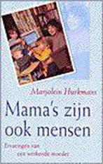 Mamas Zijn Ook Mensen 9789055017331 Marjolein Hurkmans, Gelezen, Marjolein Hurkmans, Verzenden