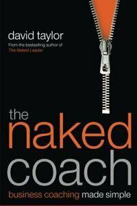 The Naked Coach: Business Coaching Made Simple. Taylor,, Boeken, Taal | Engels, Zo goed als nieuw, Verzenden