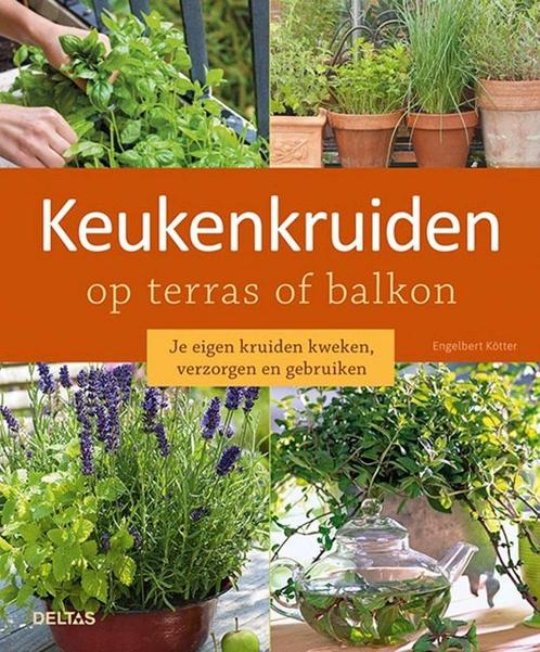 9789044754247 Keukenkruiden op terras of balkon, Boeken, Studieboeken en Cursussen, Zo goed als nieuw, Verzenden