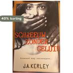 Schreeuw zonder geluid / IBS Thriller / 114 9789034753625, Boeken, Verzenden, Zo goed als nieuw, J.A. Kerley