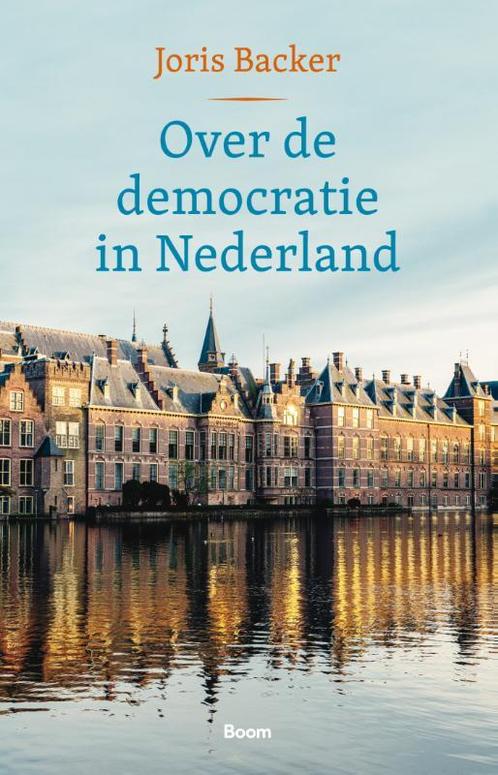 Over de democratie in Nederland 9789024463459 Joris Backer, Boeken, Overige Boeken, Gelezen, Verzenden