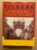 Standaardwerk Tilburg - Stad met een Levend Verleden 592 blz, Boeken, Geschiedenis | Stad en Regio, Ophalen of Verzenden, Zo goed als nieuw
