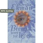 BRENG MIJ WEER TOT LEVEN (PBK) 9789035116740 Kerstin Ekman, Verzenden, Gelezen, Kerstin Ekman