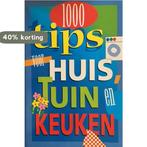 1000 Tips voor Huis, Tuin en Keuken 9789043801348, Verzenden, Gelezen