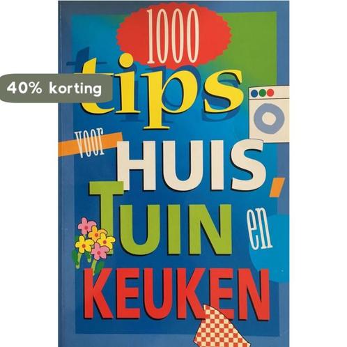 1000 Tips voor Huis, Tuin en Keuken 9789043801348, Boeken, Overige Boeken, Gelezen, Verzenden