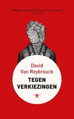 Tegen verkiezingen 9789023443551 David van Reybrouck, Boeken, David van Reybrouck, David van Reybrouck, Gelezen, Verzenden