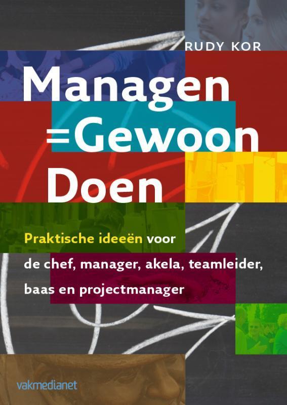 Managen = gewoon doen 9789013094886 Rudy Kor, Boeken, Economie, Management en Marketing, Zo goed als nieuw, Verzenden