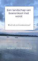 Een landschap van boerenkool met worst 9789402189018, Verzenden, Zo goed als nieuw, Wendy van der Kooij