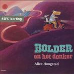 Bolder en het donker 9789049921361 Alice Hoogstad, Verzenden, Gelezen, Alice Hoogstad