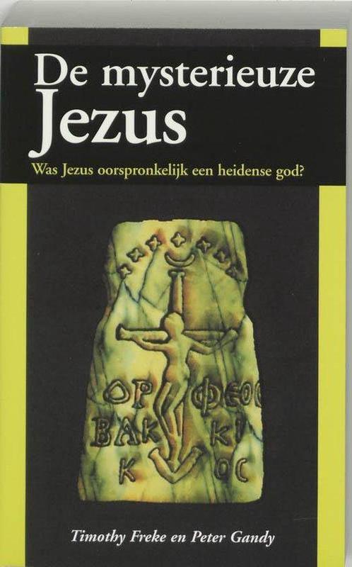 De mysterieuze Jezus - Timothy Freke - 9789062719372 - Paper, Boeken, Esoterie en Spiritualiteit, Verzenden